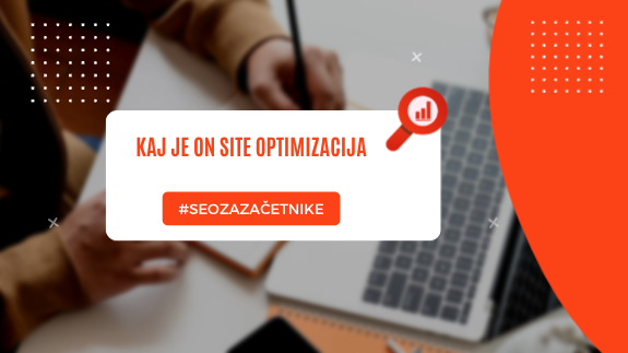 Kaj je on site optimizacija in kako jo izvajati