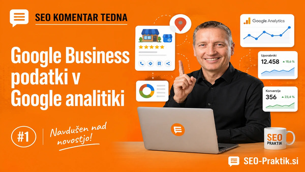 Google Business podatki v Google analitiki [SEO komentar TEDNA 1]